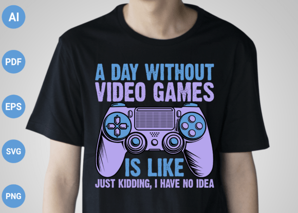 A Day Without Video Games T-Shirt Design