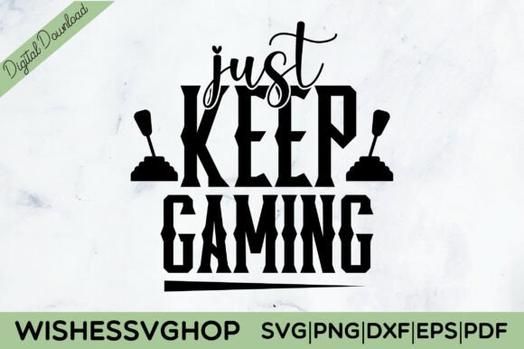 Just Keep Gaming SVG PNG: Digital Crafting Meets Gamer Culture