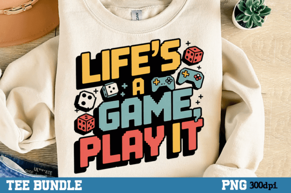 Life's a Game Play It